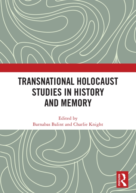 Transnational Holocaust Studies in History and Memory