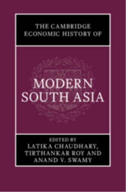 The Cambridge Economic History of Modern South Asia, Part 1, Colonial India, 1757–1947