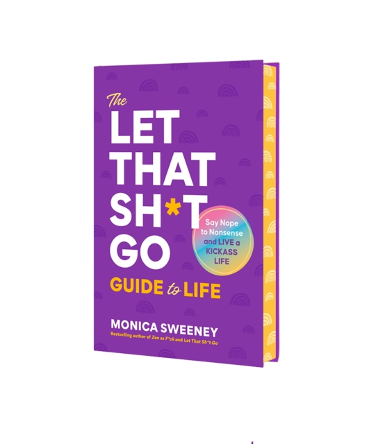 The Let That Sh*t Go Guide to Life