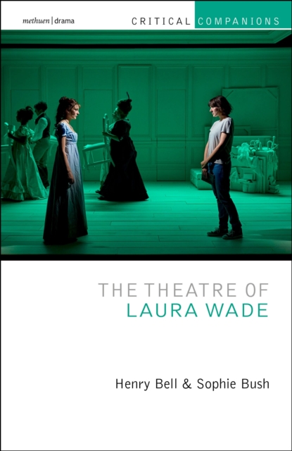 The Theatre of Laura Wade