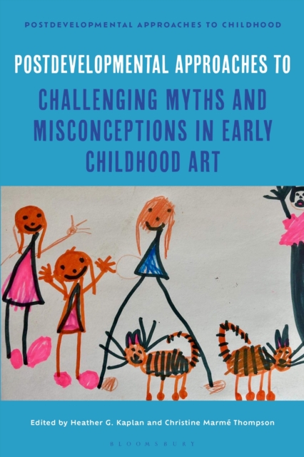 Postdevelopmental Approaches to Challenging Myths and Misconceptions in Early Childhood Art
