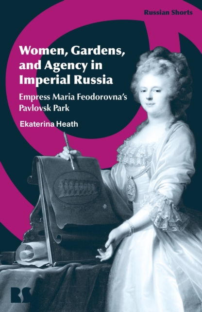Women, Gardens, and Agency in Imperial Russia