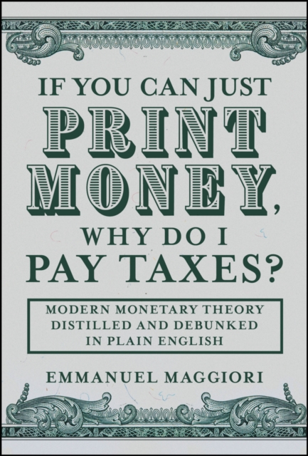 If You Can Just Print Money, Why Do I Pay Taxes?