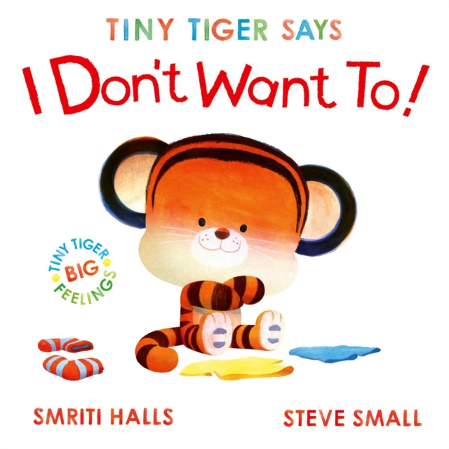 Tiny Tiger Says I Don't Want To