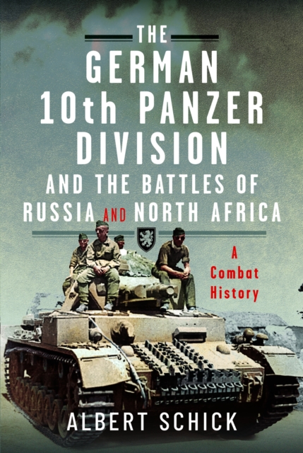 The German 10th Panzer Division and the Battles of Russia and North Africa