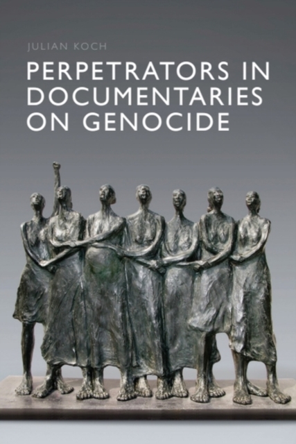 Perpetrators in Documentaries on Genocide