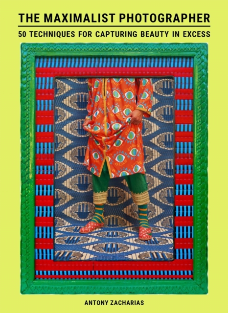 The Maximalist Photographer