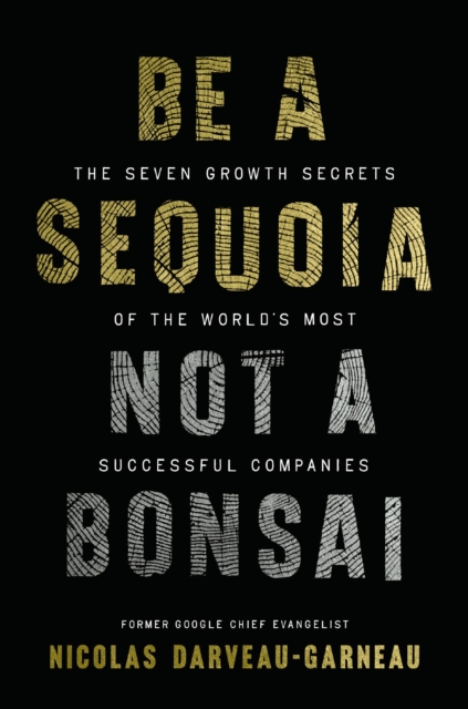 Be a Sequoia, Not a Bonsai