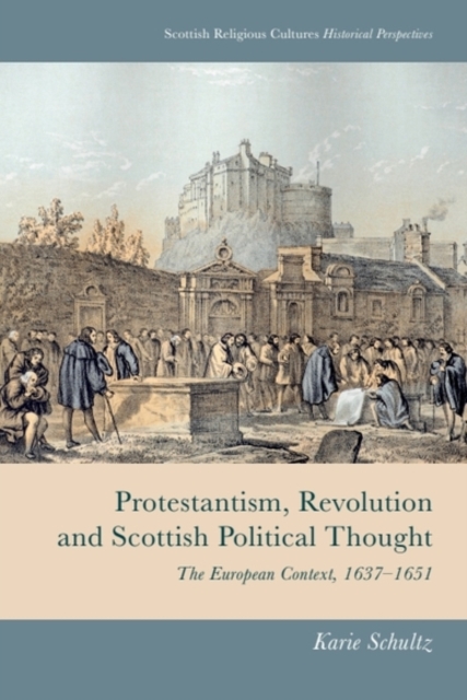 Protestantism, Revolution and Scottish Political Thought