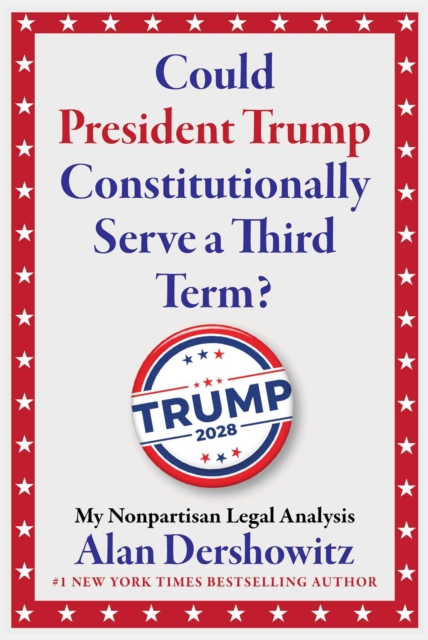 Could President Trump Constitutionally Serve a Third Term?