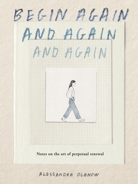 Begin Again, and Again, and Again