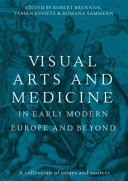 Visual Arts and Medicine in Early Modern Europe and Beyond