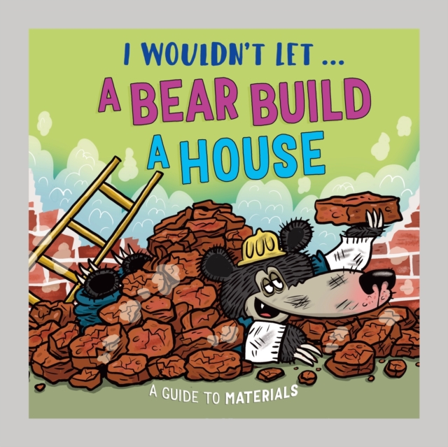 I Wouldn’t Let a Bear Build a House