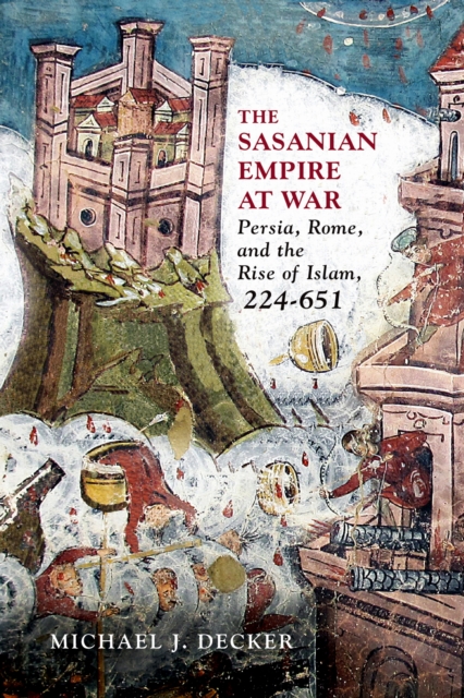 The Sasanian Empire at War