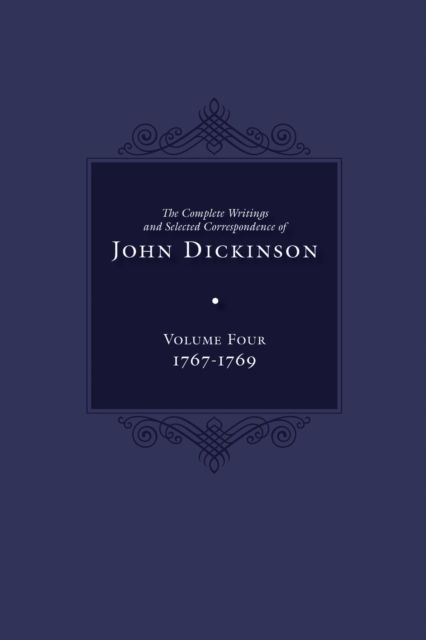 Complete Writings and Selected Correspondence of John Dickinson