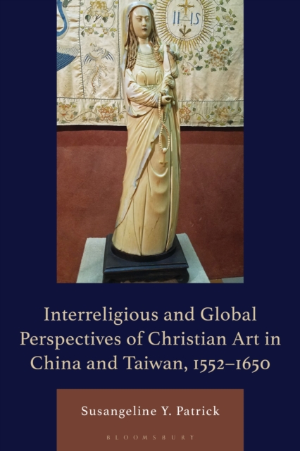 An Interreligious and Global Perspectives of Christian Art in China and Taiwan, 1552–1650