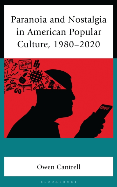 Paranoia and Nostalgia in American Popular Culture, 1980-2020