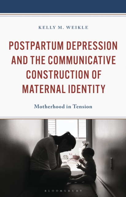 Postpartum Depression and the Communicative Construction of Maternal Identity
