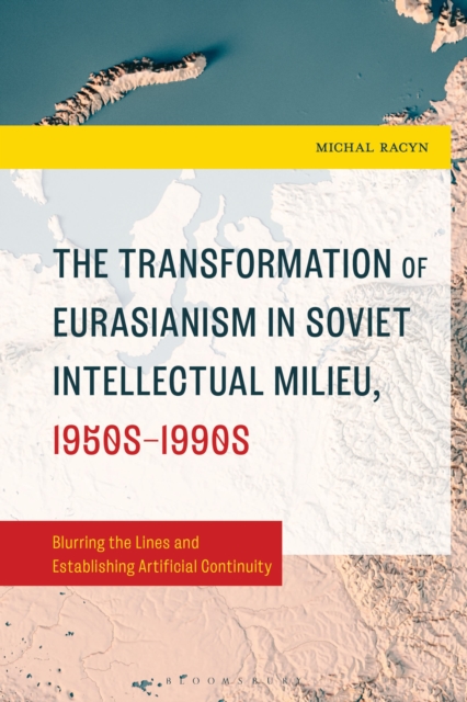 The Transformation of Eurasianism in Soviet Intellectual Milieu, 1950s–1990s