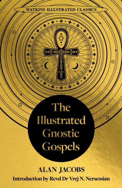 The Illustrated Gnostic Gospels (Watkins Illustrated Classics)
