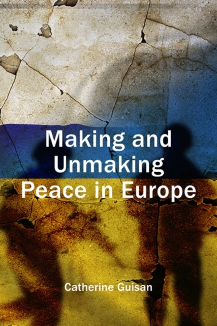 Making and Unmaking Peace