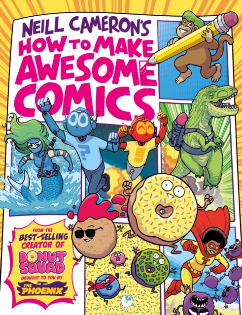 How to Make Awesome Comics (a Phoenix Comic book, from bestselling comics creator Neill Cameron)
