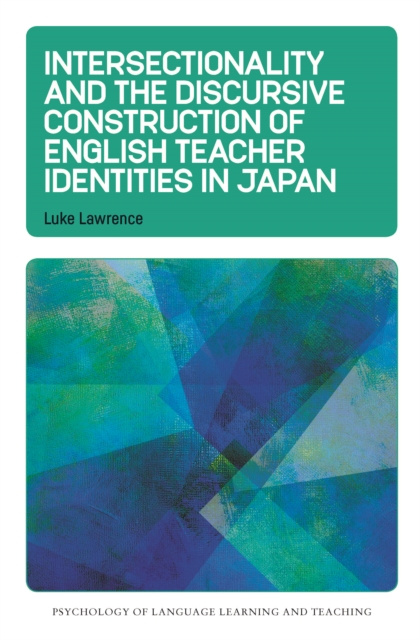 Intersectionality and the Discursive Construction of English Teacher Identities in Japan