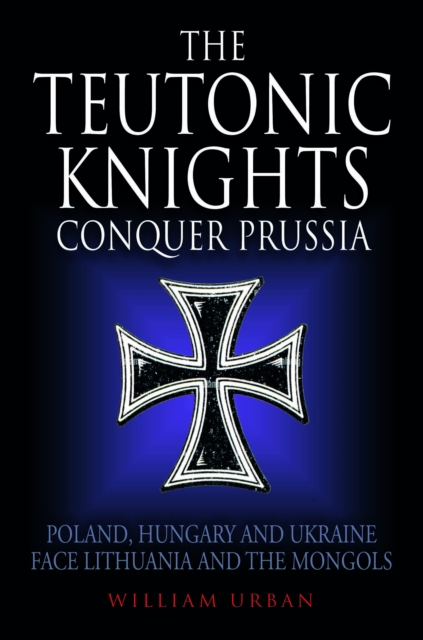 The Teutonic Knights Conquer Prussia