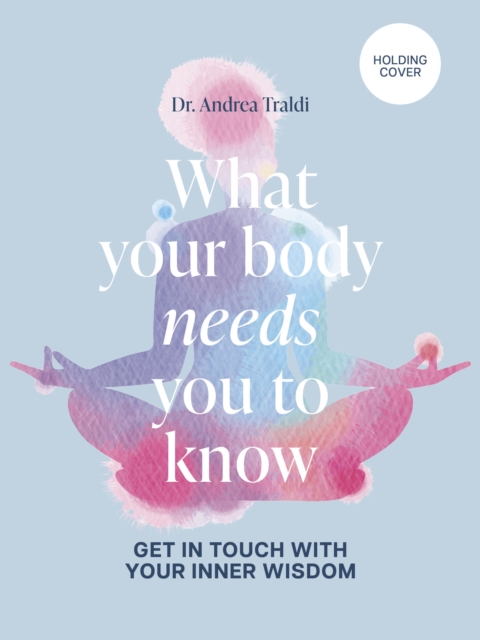 What Your Body Needs You to Know