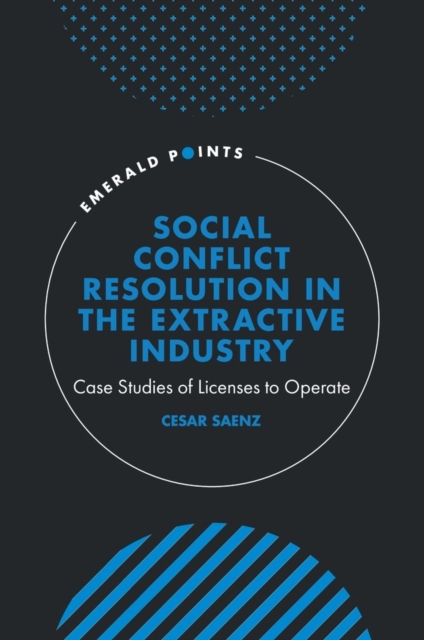 Social Conflict Resolution in the Extractive Industry