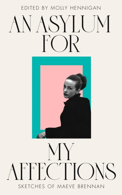 AN ASYLUM FOR MY AFFECTIONS