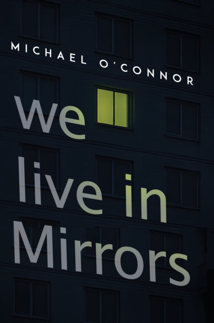 We Live in Mirrors
