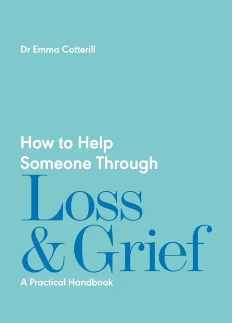 How to Help Someone Through Loss and Grief