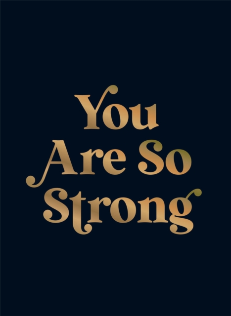 You Are So Strong