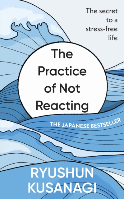 The Practice of Not Reacting