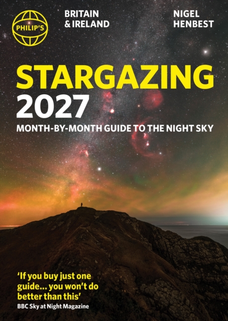 Philip's 2027 Stargazing Month-by-Month Guide to the Night Sky Britain & Ireland