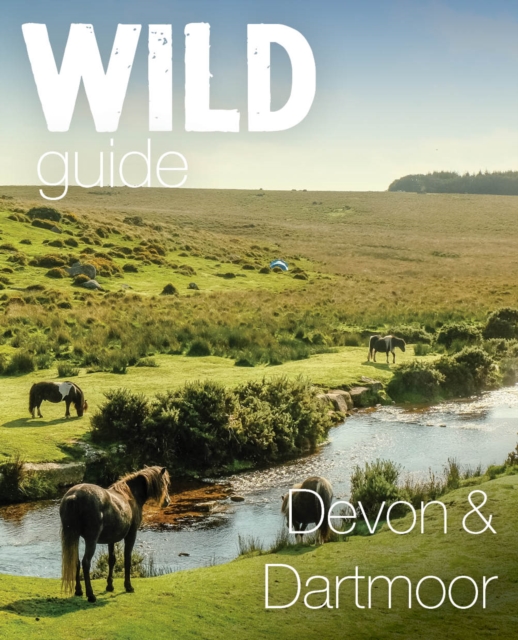 Wild Guide Devon & Dartmoor