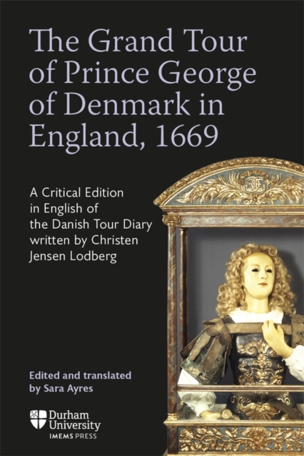 The Grand Tour of Prince George of Denmark in England, 1669
