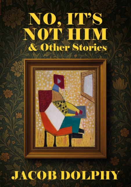 No, It's Not Him & Other Stories