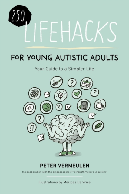 250 Lifehacks for Young Autistic Adults for a Simpler Life with Autism