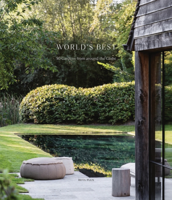 World's Best - 50 Gardens From Around the Globe