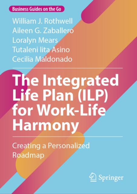 The Integrated Life Plan (ILP) for Work-Life Harmony