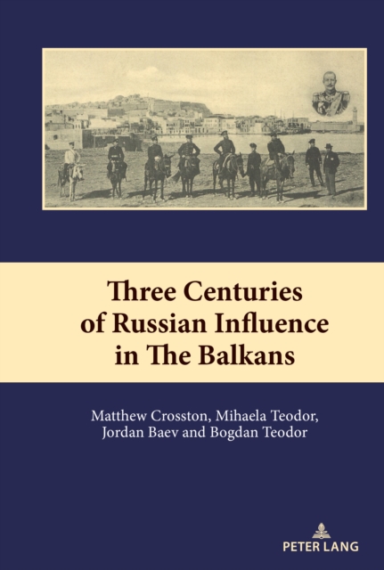 Three Centuries of Russian Influence in the Balkans