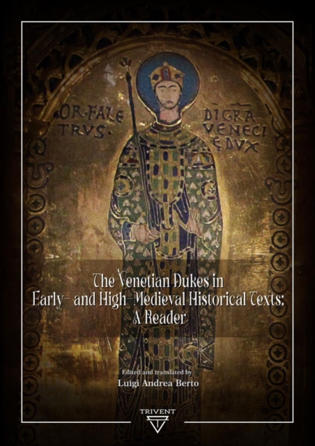 The Venetian Dukes in Early- and High-Medieval Historical Texts