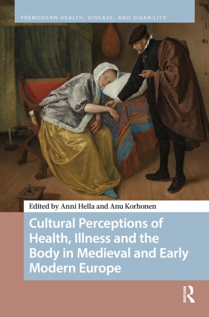Cultural Perceptions of Health, Illness and the Body in Medieval and Early Modern Europe