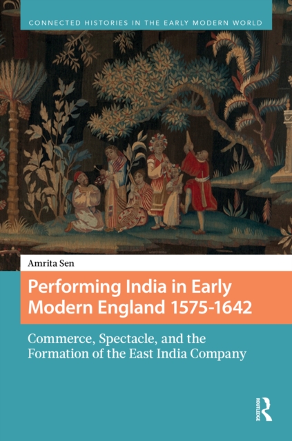 Performing India in Early Modern England 1575-1642