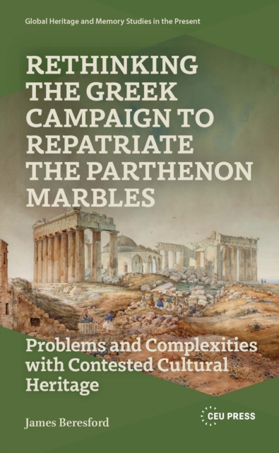 Rethinking the Greek Campaign to Repatriate the Parthenon Marbles