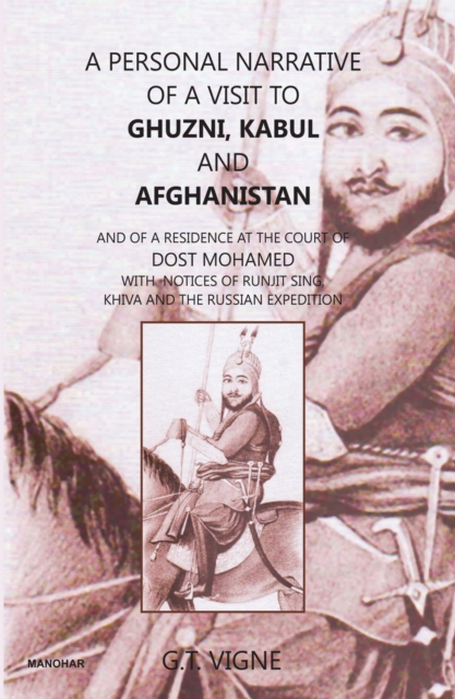 A Personal Narrative of a Visit to Ghuzni, Kabul and  Afghanistan