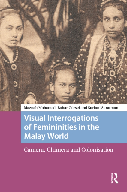 Visual Interrogations of Femininities in the Malay World