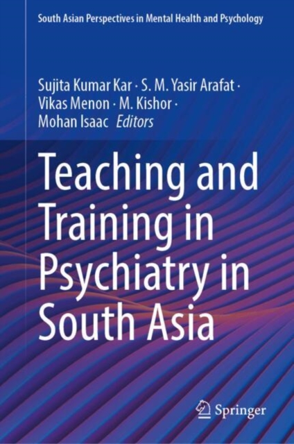 Teaching and Training in Psychiatry in South Asia